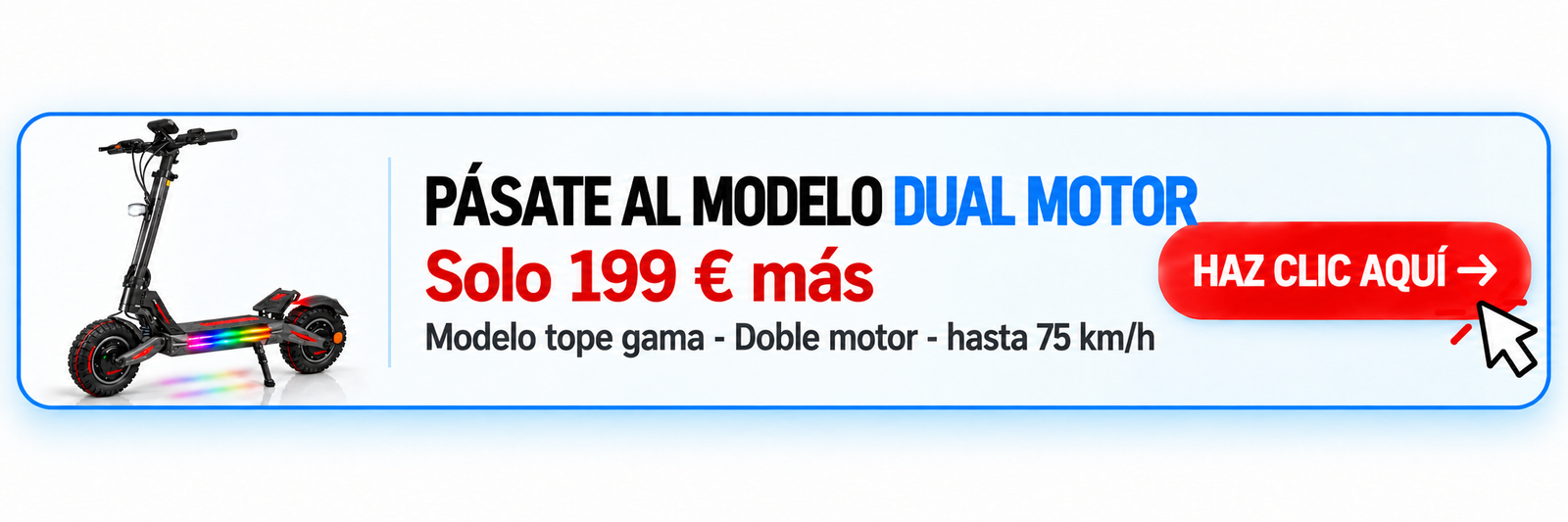 Pásate al modelo Dual Motor por solo 199 euros más. Modelo tope gama, doble motor, hasta 75 km/h
